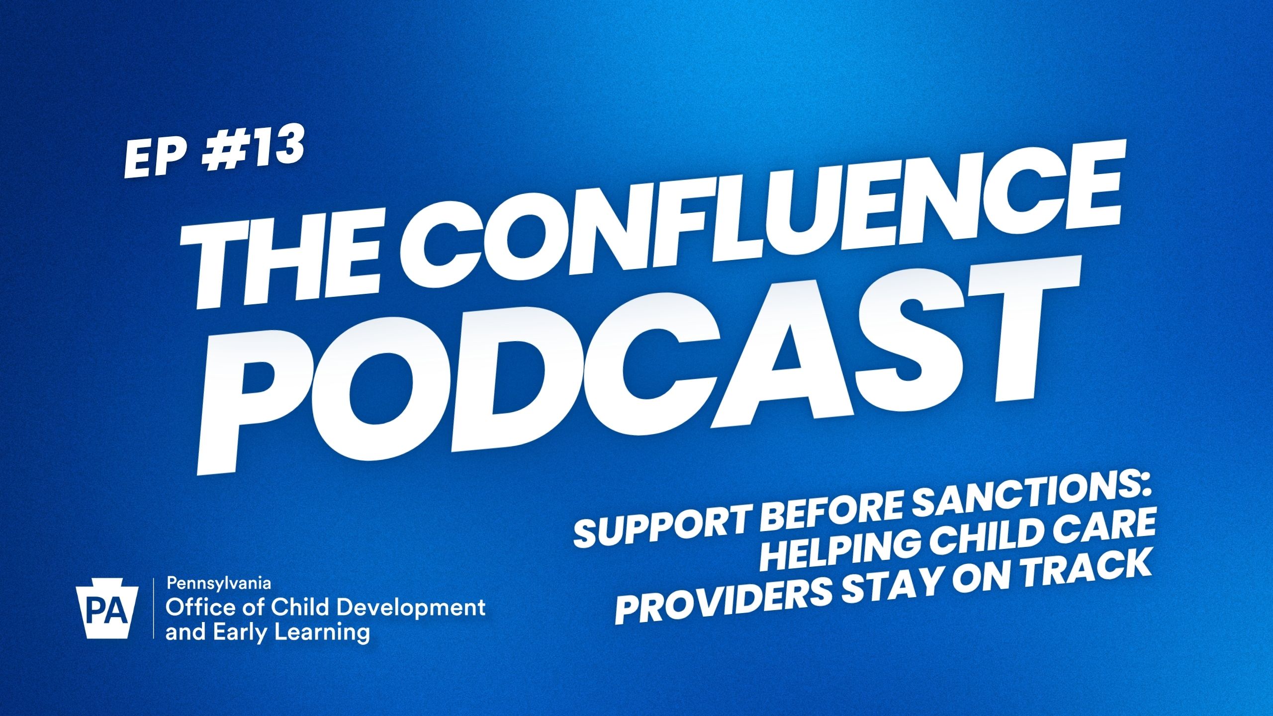 Graphic for The Confluence Podcast - Episode #13: Support Before Sanctions: Helping Child Care Providers Stay on Track